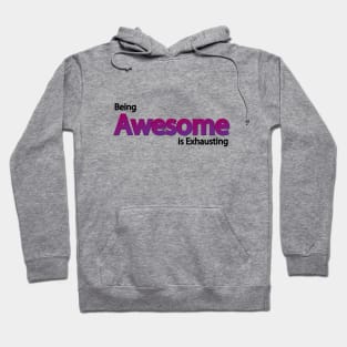 Being Awesome is Exhausting Hoodie